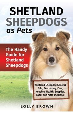 Coperta cărții 'Shetland Sheepdogs as Pets: The Handy Guide for Shetland Sheepdogs - Lolly Brown'