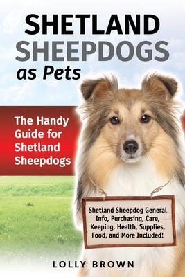 Coperta cărții 'Shetland Sheepdogs as Pets: The Handy Guide for Shetland Sheepdogs - Lolly Brown'
