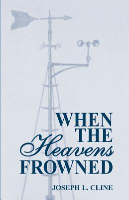 When the Heavens Frowned - Joseph Leander Cline