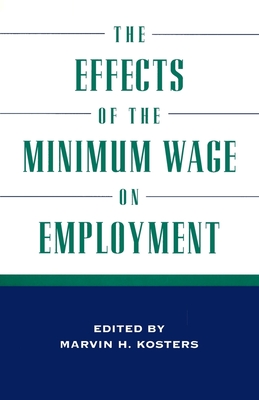The Effects of the Minimum Wage on Employment - Marvin H. Koster