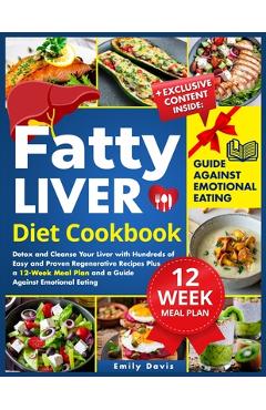 Coperta cărții 'Fatty Liver Diet Cookbook: Detox and Cleanse Your Liver with Hundreds of Easy and Proven Regenerative Recipes Plus a'