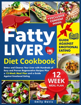Coperta cărții 'Fatty Liver Diet Cookbook: Detox and Cleanse Your Liver with Hundreds of Easy and Proven Regenerative Recipes Plus a'