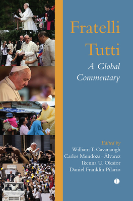 Fratelli Tutti: A Global Commentary - William Cavanaugh