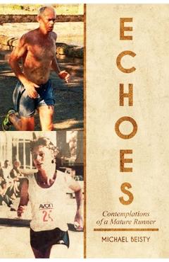 Coperta cărții 'Echoes: Contemplations Of A Mature Runner - Michael Beisty'