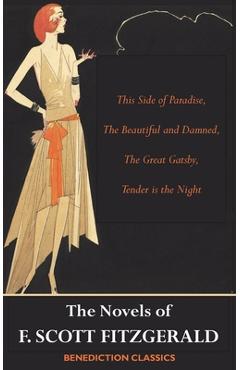 Coperta cărții 'The Novels of F. Scott Fitzgerald: This Side of Paradise, The Beautiful and Damned, The Great Gatsby, Tender is the'