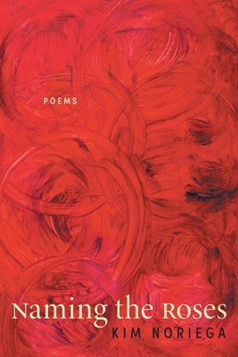 Naming the Roses - Kim Noriega