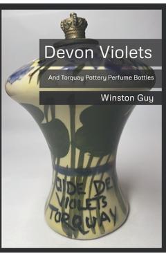 Coperta cărții 'Devon Violets: And Torquay Pottery Perfume Bottles - Winston Guy'