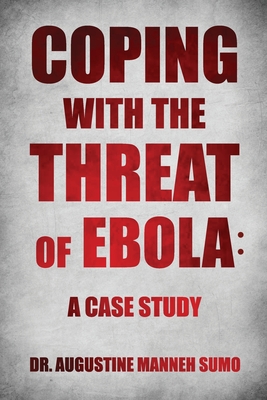 Coping with the Threat of Ebola: A Case Study - Augustine Manneh Sumo