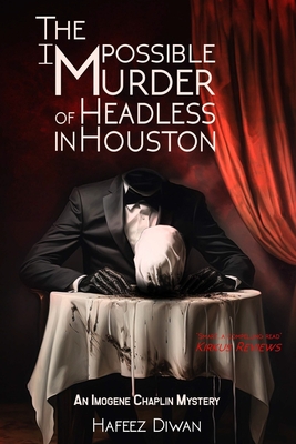 The Impossible Murder of Headless in Houston - Hafeez Diwan
