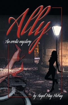 Coperta cărții 'Ally: An erotic mystery - Angel May Mckay'