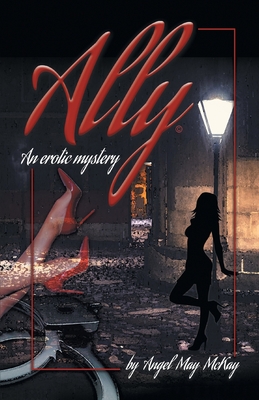 Ally: An erotic mystery - Angel May Mckay