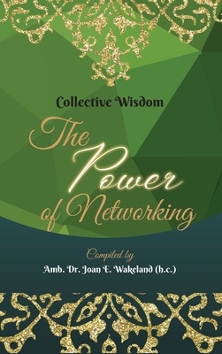 Coperta cărții 'Collective Wisdom: The Power of Networking - Amb Joan E. Wakeland (h C)'
