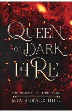 Coperta cărții 'Queen of Dark Fire: An Epic Fantasy Novel - Mia Herald Hill'