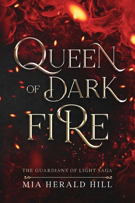 Coperta cărții 'Queen of Dark Fire: An Epic Fantasy Novel - Mia Herald Hill'