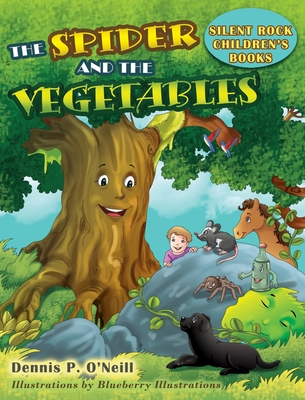 The Spider and the Vegetables - Dennis P. O'neill