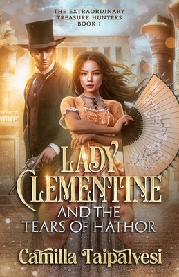 Coperta cărții 'Lady Clementine and the Tears of Hathor - Camilla Taipalvesi'