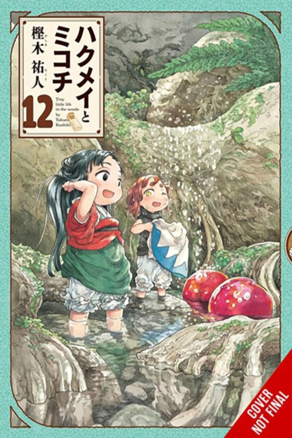Hakumei & Mikochi: Tiny Little Life in the Woods, Vol. 12: Volume 12 - Takuto Kashiki