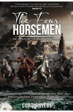 Coperta cărții 'The Four Horsemen: The Winds Of Theopolitical Change - Curtis Liebl'