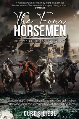 Coperta cărții 'The Four Horsemen: The Winds Of Theopolitical Change - Curtis Liebl'