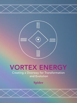 Coperta cărții 'Vortex Energy: Creating a Doorway for Transformation and Evolution -'