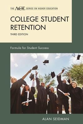 College Student Retention: Formula for Student Success - Alan Seidman