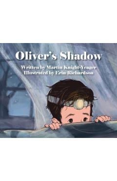 Coperta cărții 'Oliver's Shadow - Martin Knight-yeager'