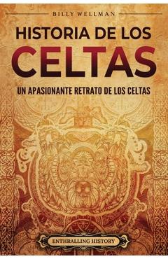 Coperta cărții 'Historia de los celtas: Un apasionante retrato de los celtas - Billy Wellman'