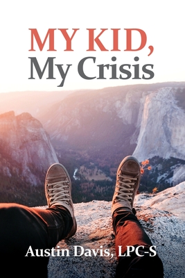 My Kid, My Crisis - Austin Davis