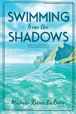 Swimming from the Shadows - Michele Renee Derouin