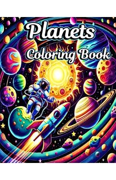 Poza produsului Planets Coloring Book: Color and Learn with Solar System and Space Coloring Pages for Boys and Girls - Sophia Caleb