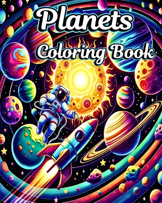 Planets Coloring Book: Color and Learn with Solar System and Space Coloring Pages for Boys and Girls - Sophia Caleb