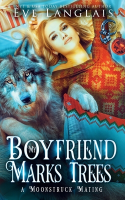 My Boyfriend Marks Trees - Eve Langlais