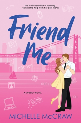 Friend Me: A Friends-to-Lovers Office Romance - Michelle Mccraw