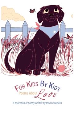 Coperta cărții 'For Kids By Kids: Poems About Love: Poems About Love - Think Ahead Kids Publishing'