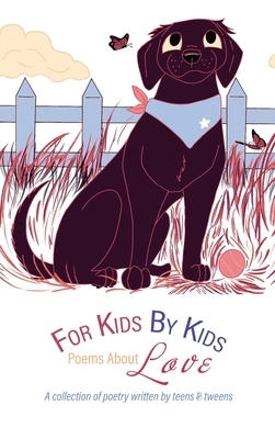 For Kids By Kids: Poems About Love: Poems About Love - Think Ahead Kids Publishing