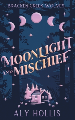 Coperta cărții 'Moonlight and Mischief - Aly Hollis'