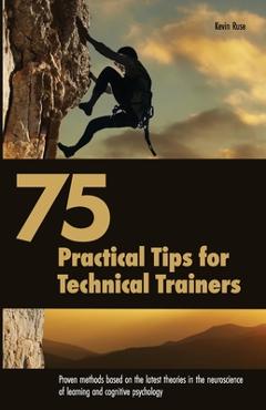 Coperta cărții '75 Practical Tips for Technical Trainers: Proven methods based on the latest theories in the neuroscience of learning'