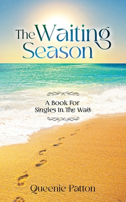 The Waiting Season: A Book For Singles In The Wait - Queenie Patton