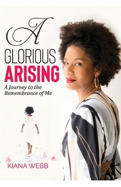 Poza produsului A Glorious Arising - Kiana Webb