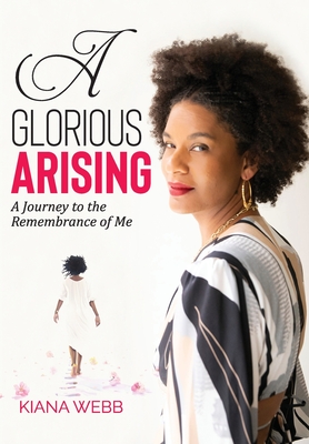 A Glorious Arising - Kiana Webb