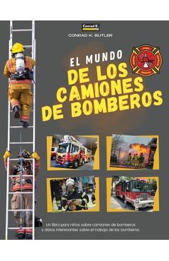 Coperta cărții 'El Mundo De Los Camiones De Bomberos: Un libro infantil sobre camiones de bomberos y datos interesantes sobre el'