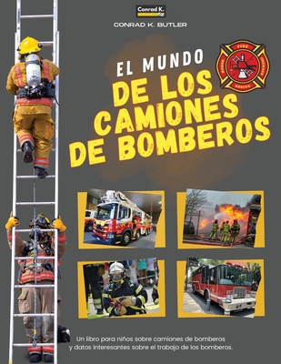 Coperta cărții 'El Mundo De Los Camiones De Bomberos: Un libro infantil sobre camiones de bomberos y datos interesantes sobre el'