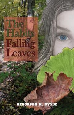 The Habits of Falling Leaves - Benjamin R. Nysse
