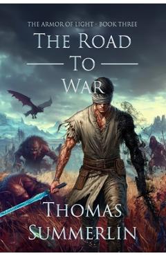 Poza produsului The Road to War: Armor of Light, Book Three - Thomas Summerlin