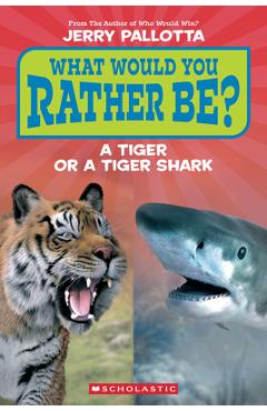 Poza produsului What Would You Rather Be? a Tiger or a Tiger Shark (Scholastic Reader, Level 1) - Jerry Pallotta