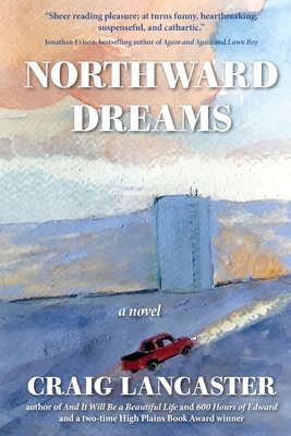 Coperta cărții 'Northward Dreams - Craig Lancaster'