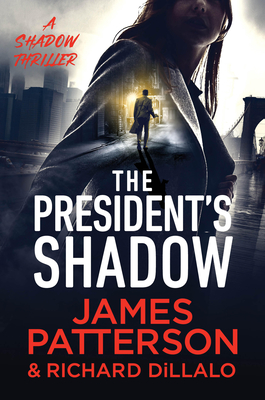 The President's Shadow: A Shadow Thriller - James Patterson