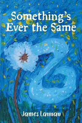Something's Ever the Same - James Lannan
