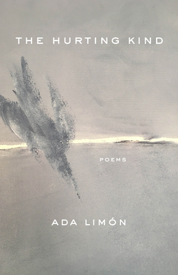 The Hurting Kind: Poems - Ada Limón