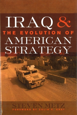 Coperta cărții 'Iraq & the Evolution of American Strategy - Steven Metz'